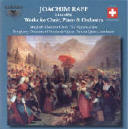 Raff, Joachim: Works for Choir, Piano & Orchestra