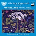 Mossberg, Torsten and Anders Karlqvist: Lille Bror Söderlundh, Precious Things